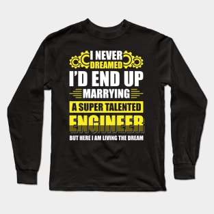 Marrying a super talented engineer Long Sleeve T-Shirt